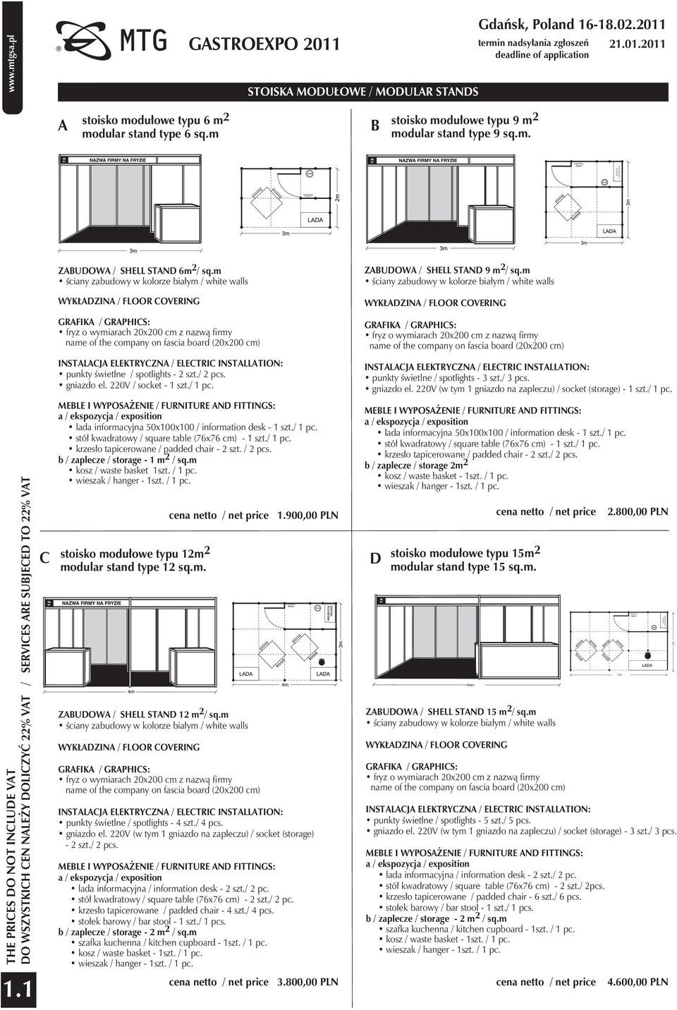 m ściany zabudowy w kolorze białym / white walls THE PRICES DO NOT INCLUDE VAT DO WSZYSTKICH CEN NALEŻY DOLICZYĆ 22% VAT / SERVICES ARE SUBJECED TO 22% VAT 1.