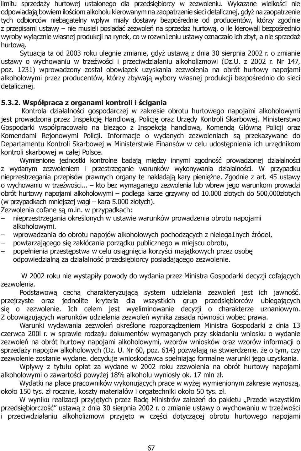 producentów, którzy zgodnie z przepisami ustawy nie musieli posiadać zezwoleń na sprzedaż hurtową.
