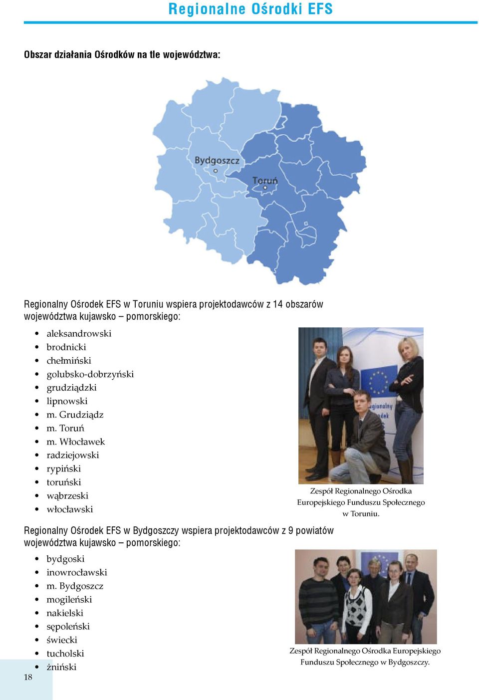 Włocławek radziejowski rypiński toruński wąbrzeski włocławski Zespół Regionalnego Ośrodka Europejskiego Funduszu Społecznego w Toruniu.