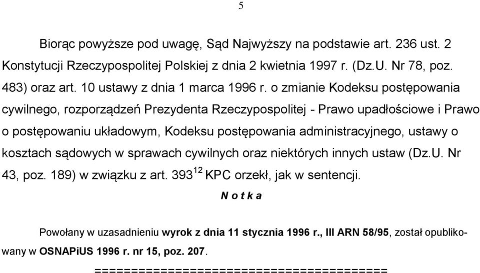 o zmianie Kodeksu postępowania cywilnego, rozporządzeń Prezydenta Rzeczypospolitej - Prawo upadłościowe i Prawo o postępowaniu układowym, Kodeksu postępowania administracyjnego,