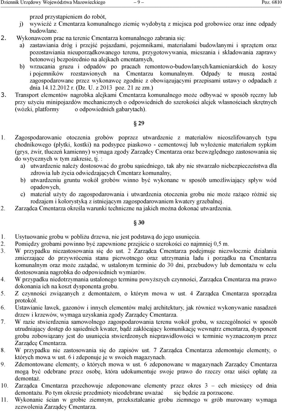 przygotowywania, mieszania i składowania zaprawy betonowej bezpośrednio na alejkach cmentarnych, b) wrzucania gruzu i odpadów po pracach remontowo-budowlanych/kamieniarskich do koszy i pojemników