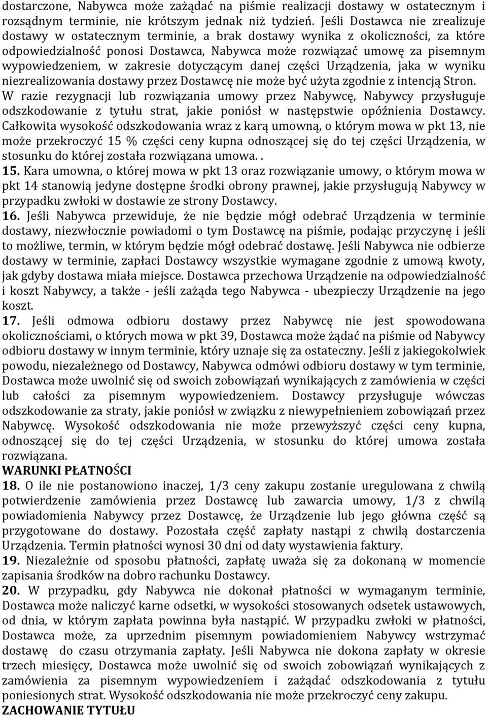 w zakresie dotyczącym danej części Urządzenia, jaka w wyniku niezrealizowania dostawy przez Dostawcę nie może być użyta zgodnie z intencją Stron.