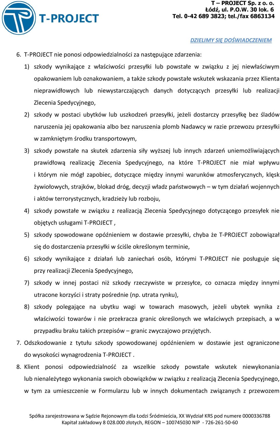 jeżeli dostarczy przesyłkę bez śladów naruszenia jej opakowania albo bez naruszenia plomb Nadawcy w razie przewozu przesyłki w zamkniętym środku transportowym, 3) szkody powstałe na skutek zdarzenia