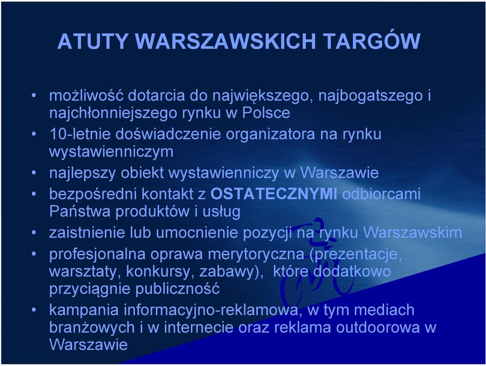 produktów i usług zaistnienie lub umocnienie pozycji na rynku Warszawskim profesjonalna oprawa merytoryczna (prezentacje, warsztaty, konkursy,