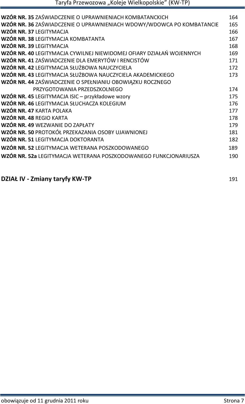 42 LEGITYMACJA SŁUŻBOWA NAUCZYCIELA 172 WZÓR NR. 43 LEGITYMACJA SŁUŻBOWA NAUCZYCIELA AKADEMICKIEGO 173 WZÓR NR.