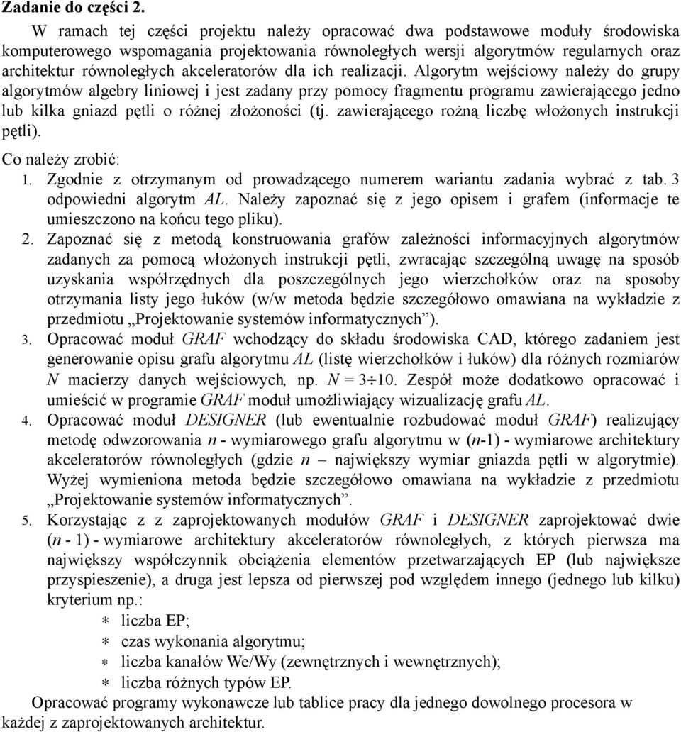 dla ch realzacj. Algorytm wejścowy należy do grupy algorytmów algebry lnowej jest zadany przy pomocy fragmentu programu zawerającego jedno lub klka gnazd pętl o różnej złożonośc (tj.