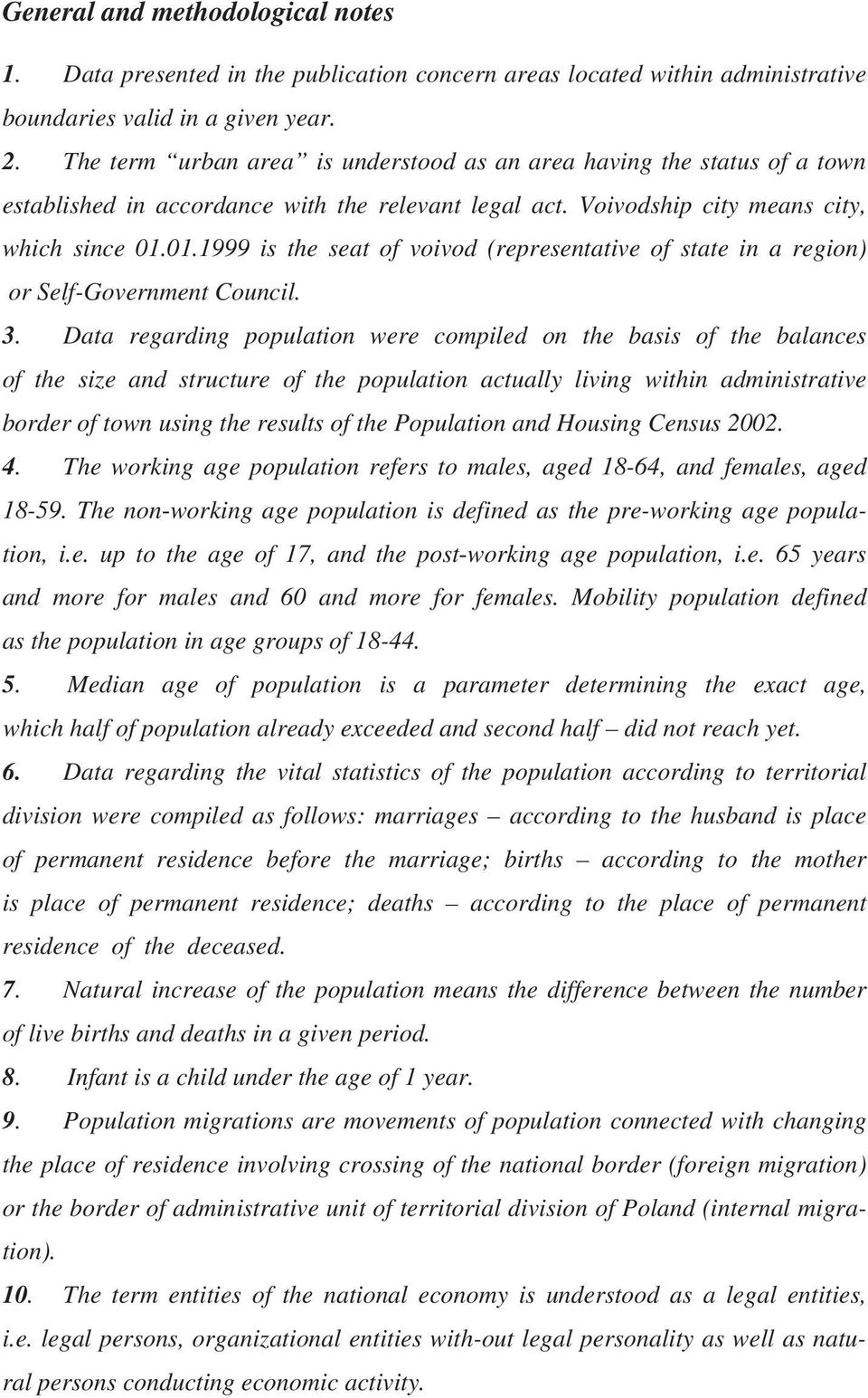 01.1999 is the seat of voivod (representative of state in a region) or Self-Government Council. 3.