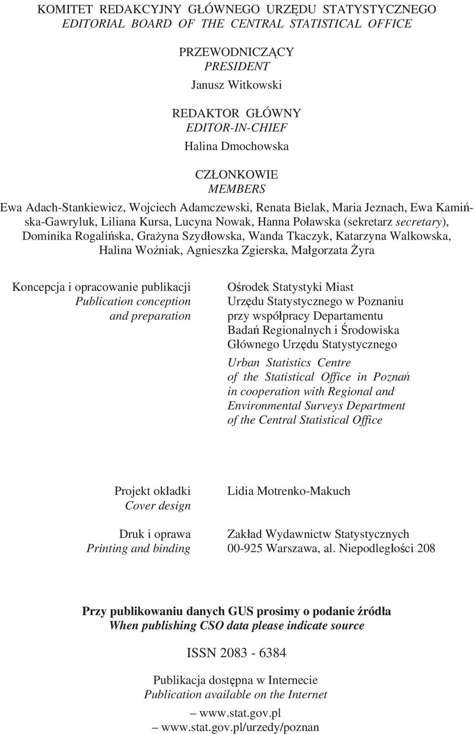 ska, Gra yna Szyd owska, Wanda Tkaczyk, Katarzyna Walkowska, Halina Wo niak, Agnieszka Zgierska, Ma gorzata yra Koncepcja i opracowanie publikacji Publication conception and preparation O rodek