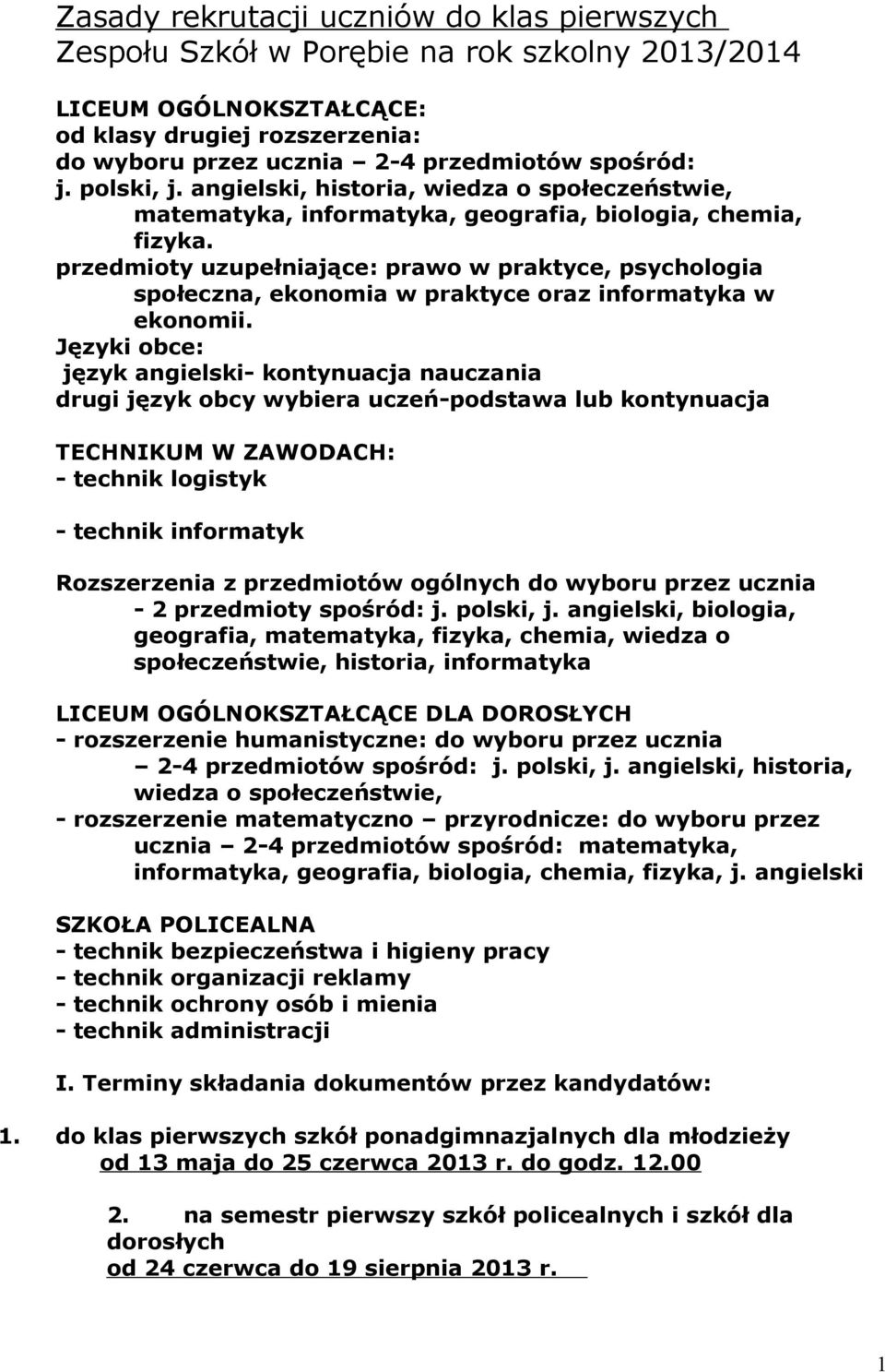 przedmioty uzupełniające: prawo w praktyce, psychologia społeczna, ekonomia w praktyce oraz informatyka w ekonomii.