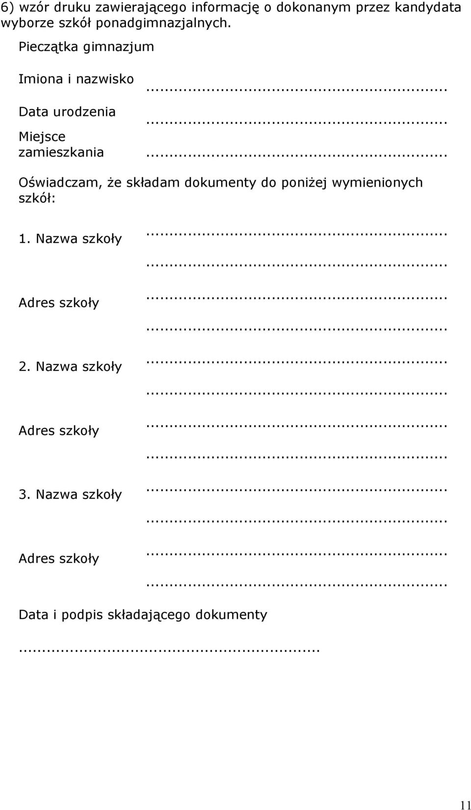 Pieczątka gimnazjum Imiona i nazwisko Data urodzenia Miejsce zamieszkania Oświadczam, że