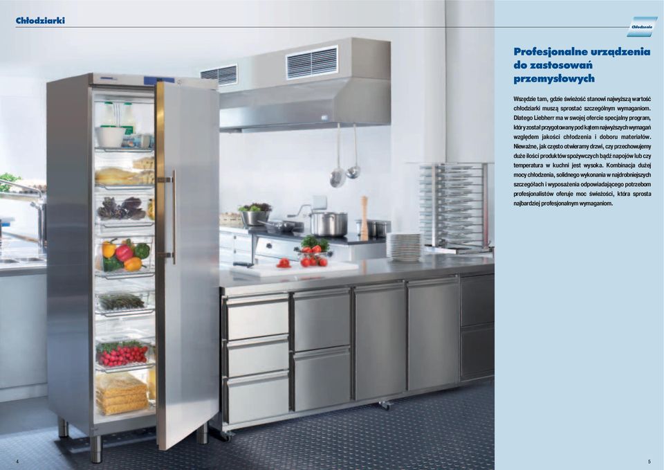 Nieważne, jak często otwieramy drzwi, czy przechowujemy duże ilości produktów spożywczych bądź napojów lub czy temperatura w kuchni jest wysoka.
