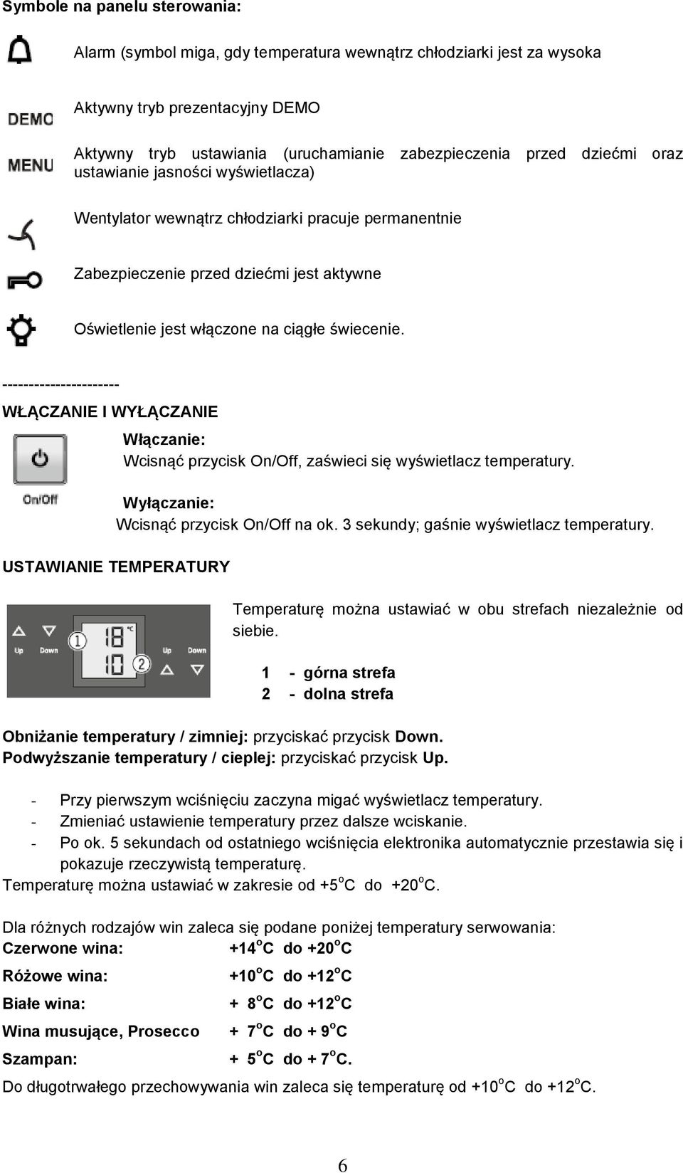 ---------------------- WŁĄCZANIE I WYŁĄCZANIE Włączanie: Wcisnąć przycisk On/Off, zaświeci się wyświetlacz temperatury. Wyłączanie: Wcisnąć przycisk On/Off na ok.