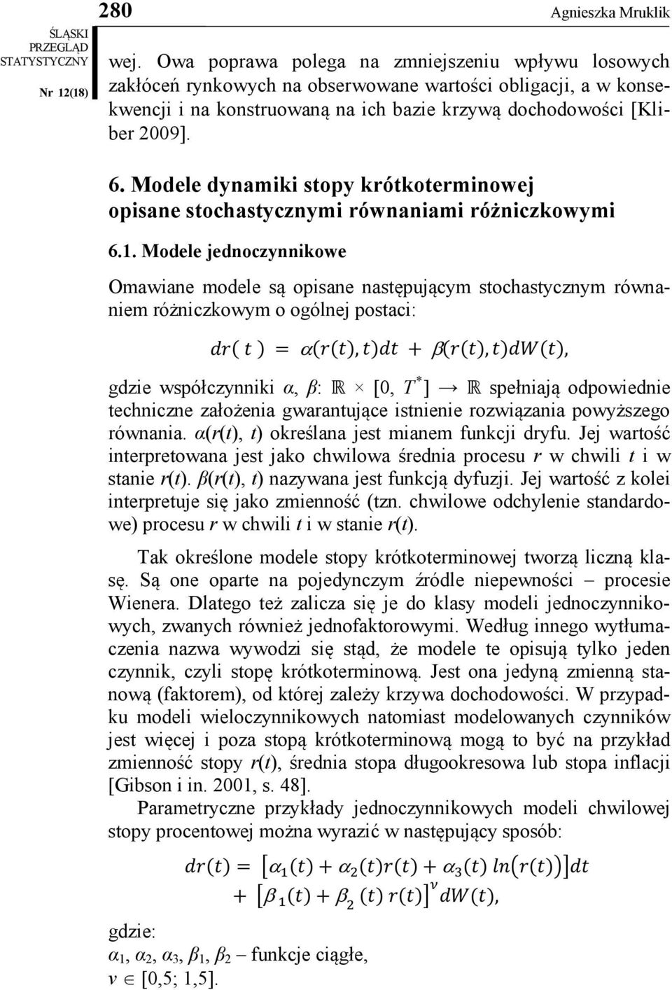 Modele dynamiki stopy krótkoterminowej opisane stochastycznymi równaniami różniczkowymi 6.1.