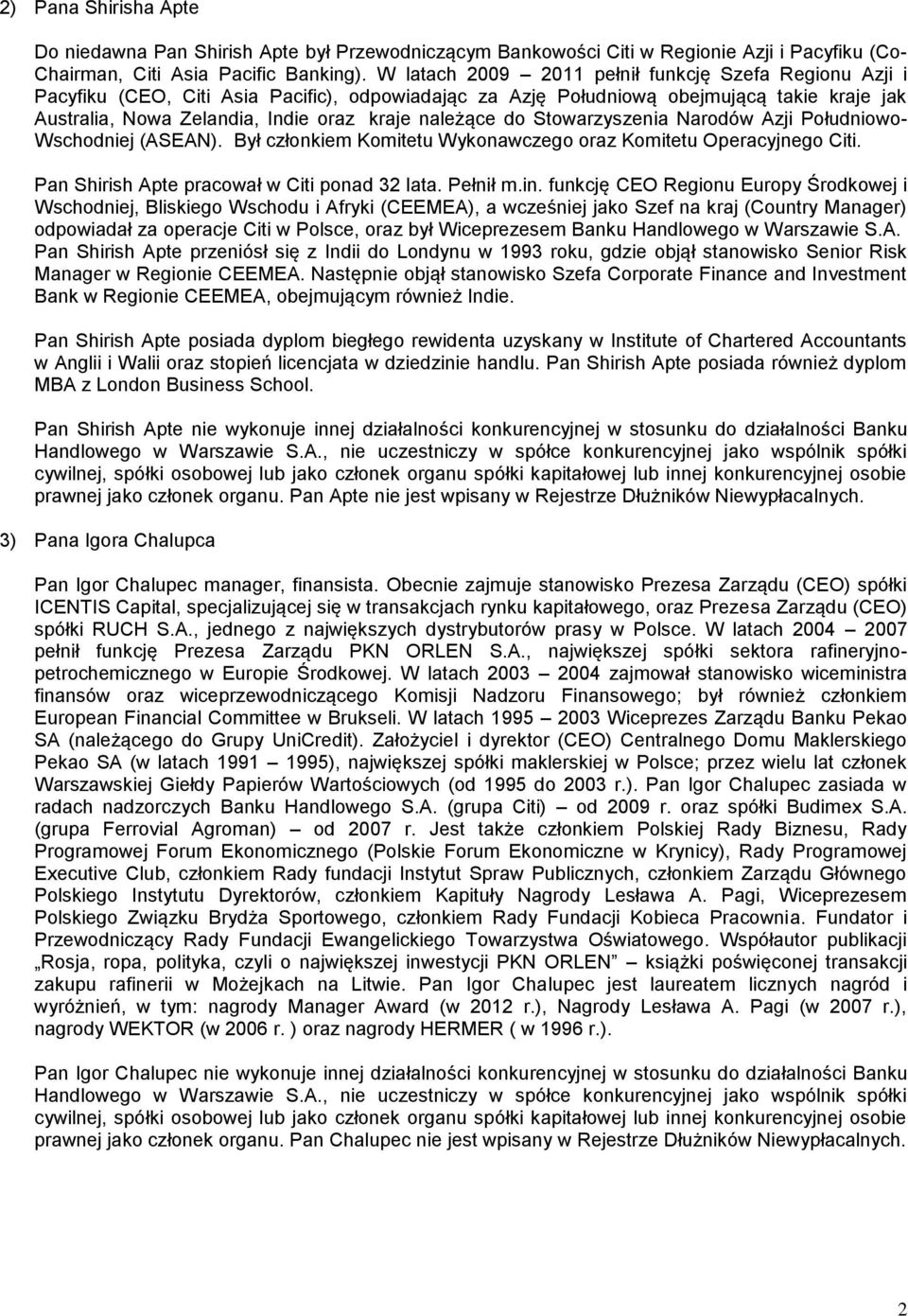 należące do Stowarzyszenia Narodów Azji Południowo- Wschodniej (ASEAN). Był członkiem Komitetu Wykonawczego oraz Komitetu Operacyjnego Citi. Pan Shirish Apte pracował w Citi ponad 32 lata. Pełnił m.