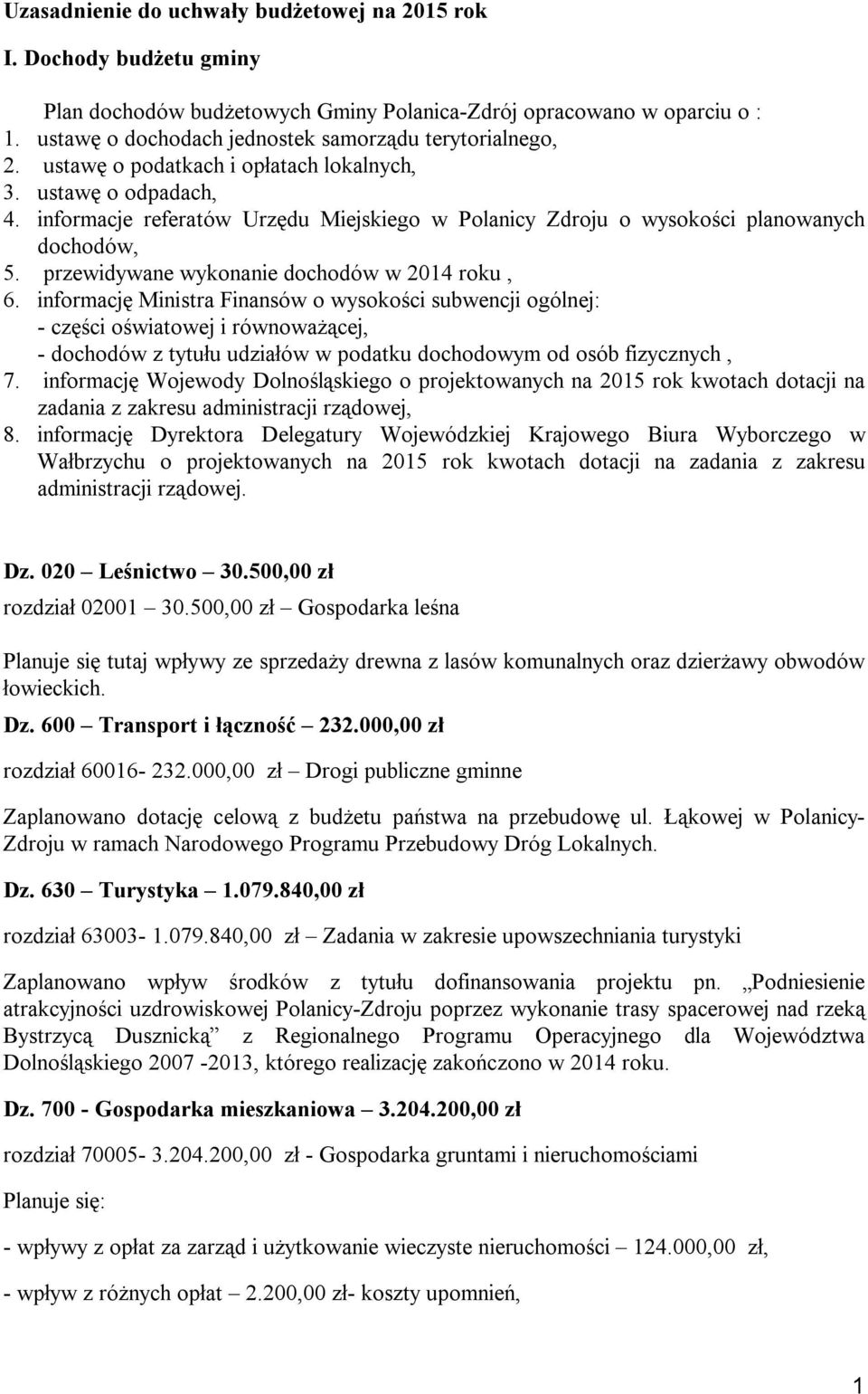 informacje referatów Urzędu Miejskiego w Polanicy Zdroju o wysokości planowanych dochodów, 5. przewidywane wykonanie dochodów w 2014 roku, 6.