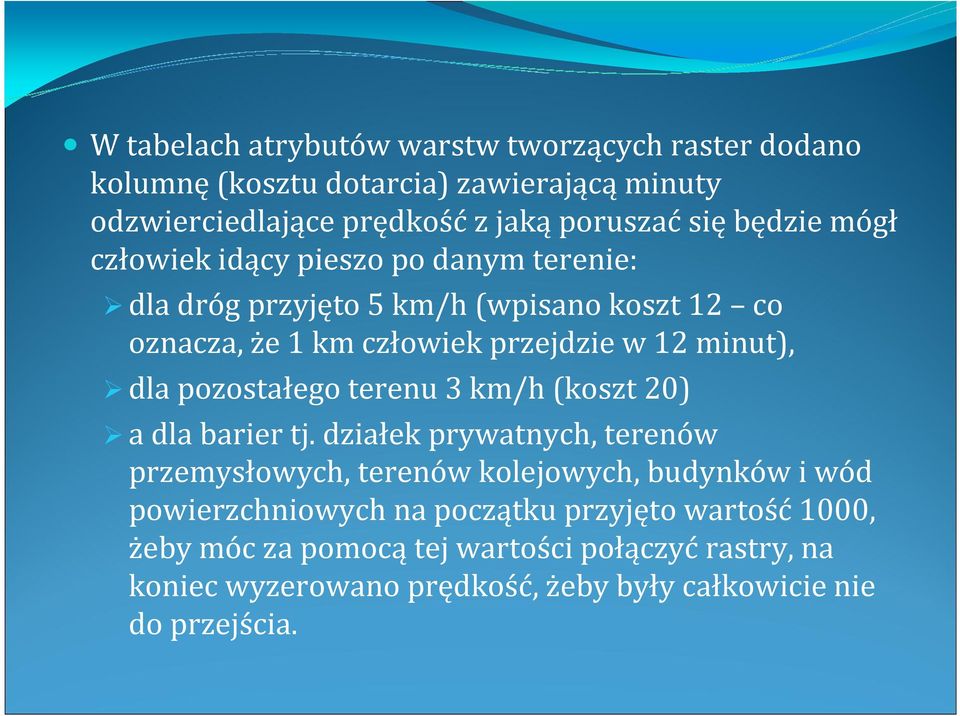 dla pozostałego terenu 3 km/h (koszt 20) a dla barier tj.