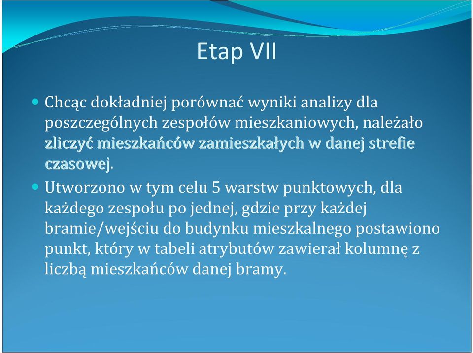 Utworzono w tym celu 5 warstw punktowych, dla każdego zespołu po jednej, gdzie przy każdej