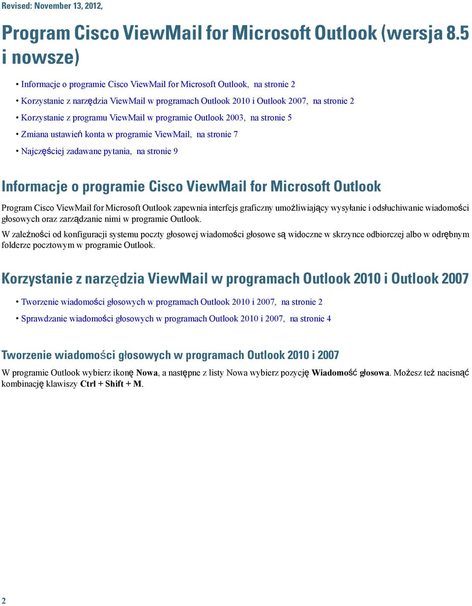programie Outlook 00, na stronie Zmiana ustawień konta w programie ViewMail, na stronie 7 Najczęściej zadawane pytania, na stronie 9 Informacje o programie Cisco ViewMail for Microsoft Outlook