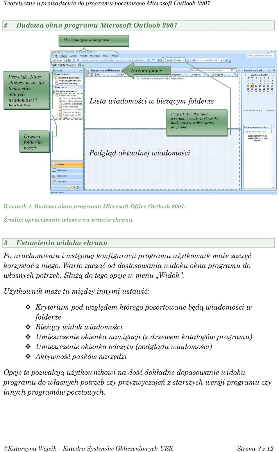 poczty Podgląd aktualnej wiadomości Rysunek 1. Budowa okna programu Microsoft Office Outlook 2007. Źródło: opracowanie własne na zrzucie ekranu.