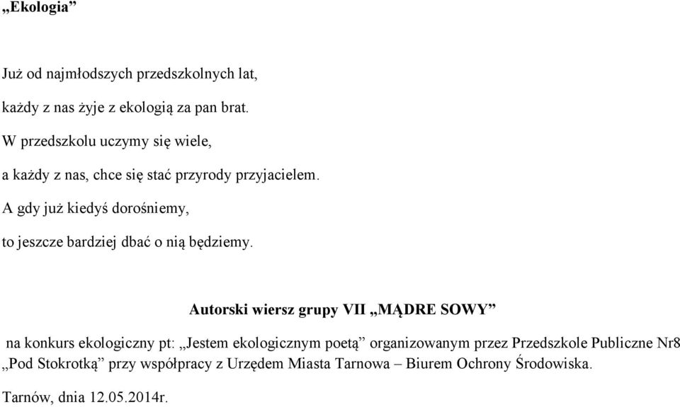 W przedszkolu uczymy się wiele, a każdy z nas, chce się stać przyrody