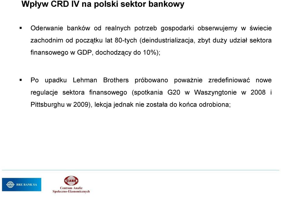 upadku Lehman Brothers próbowano powaŝnie zredefiniować nowe regulacje sektora finansowego