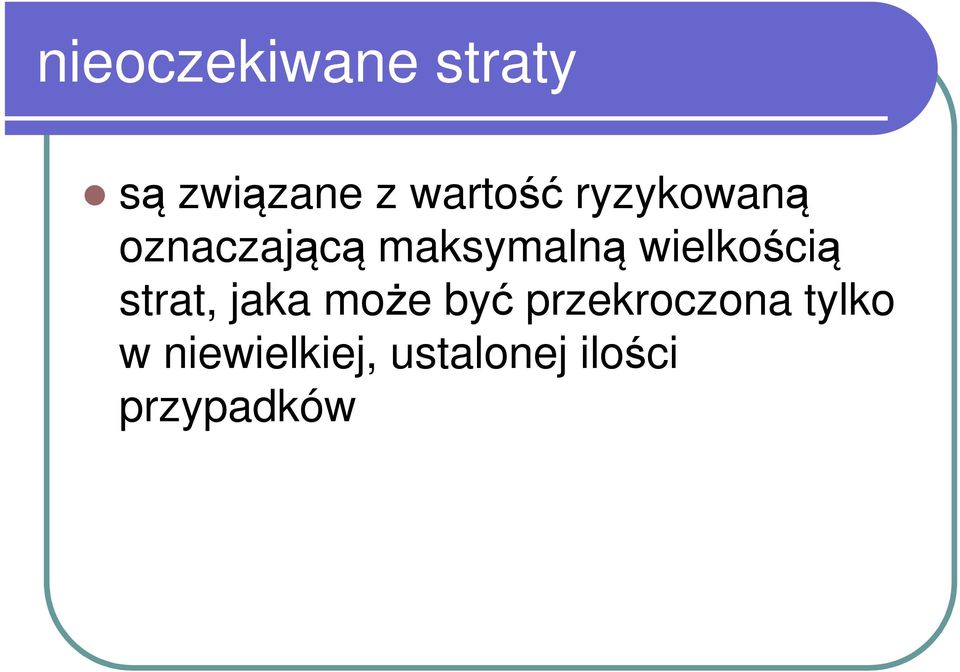 wielkością strat, jaka może być