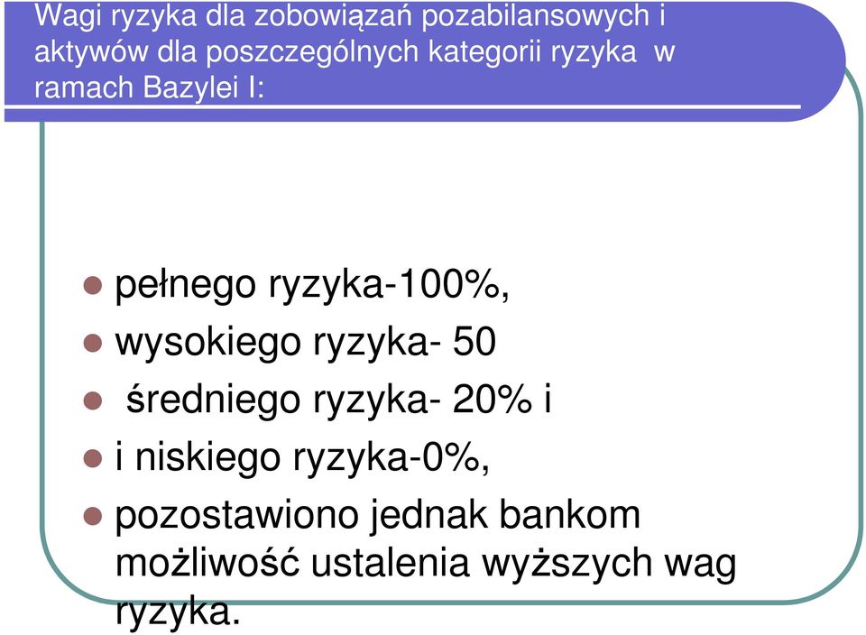 ryzyka-100%, wysokiego ryzyka- 50 średniego ryzyka- 20% i i