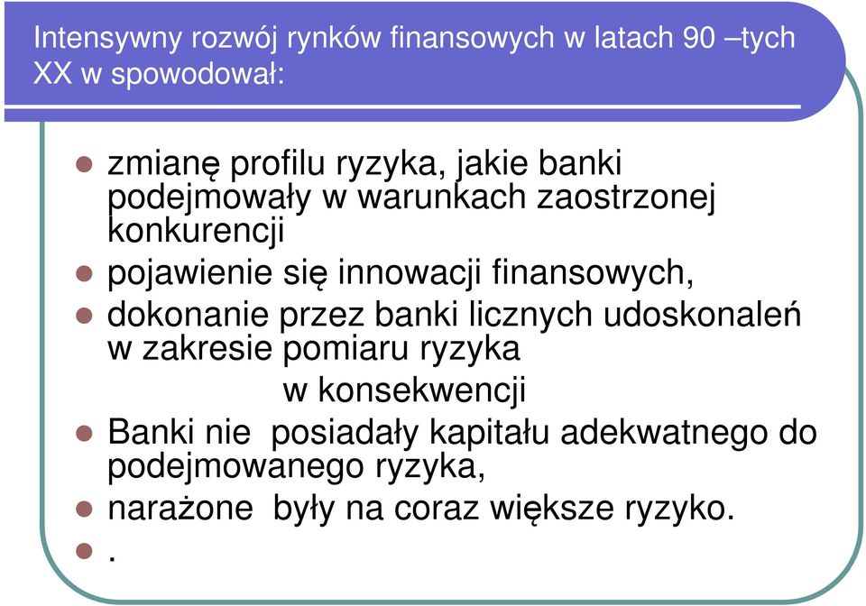 finansowych, dokonanie przez banki licznych udoskonaleń w zakresie pomiaru ryzyka w