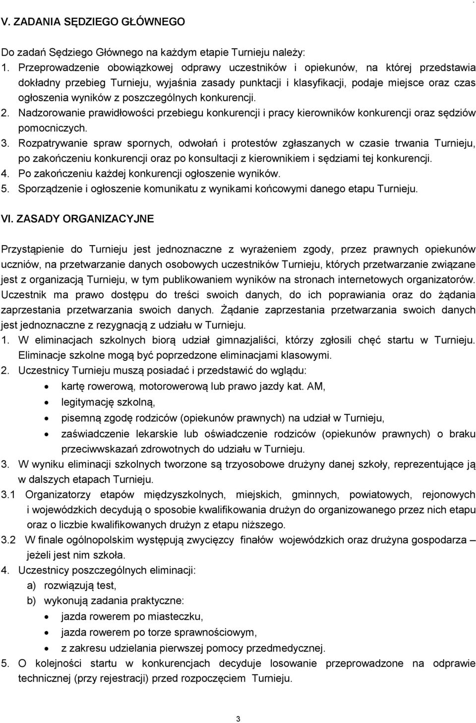 poszczególnych konkurencji. 2. Nadzorowanie prawidłowości przebiegu konkurencji i pracy kierowników konkurencji oraz sędziów pomocniczych. 3.