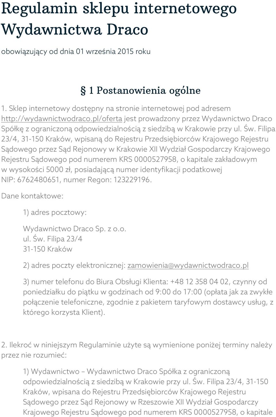 pl/oferta jest prowadzony przez Wydawnictwo Draco Spółkę z ograniczoną odpowiedzialnością z siedzibą w Krakowie przy ul. Św.