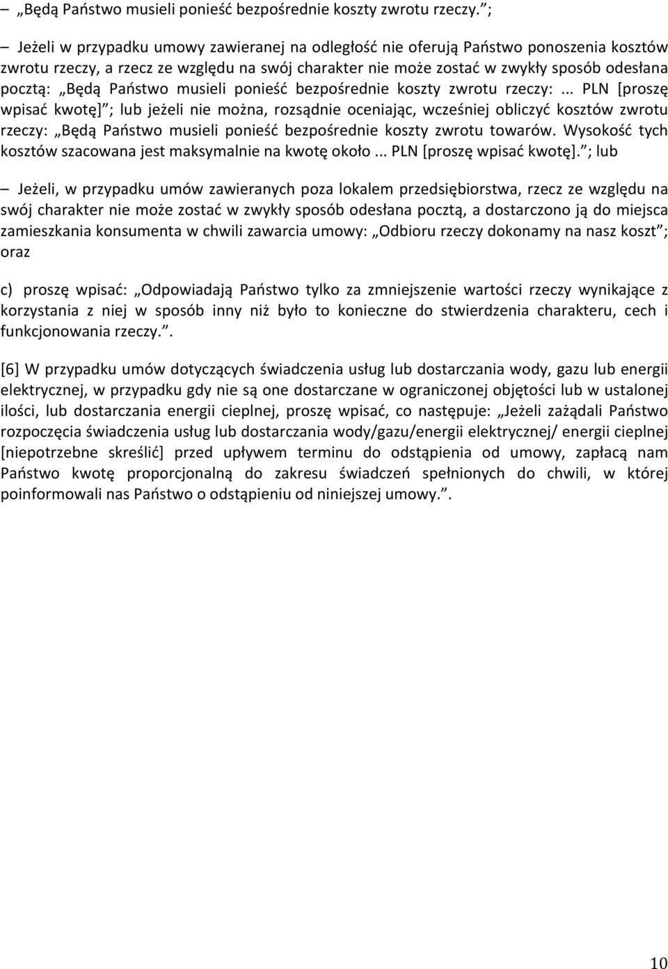 Państwo musieli ponieść bezpośrednie koszty zwrotu rzeczy:.