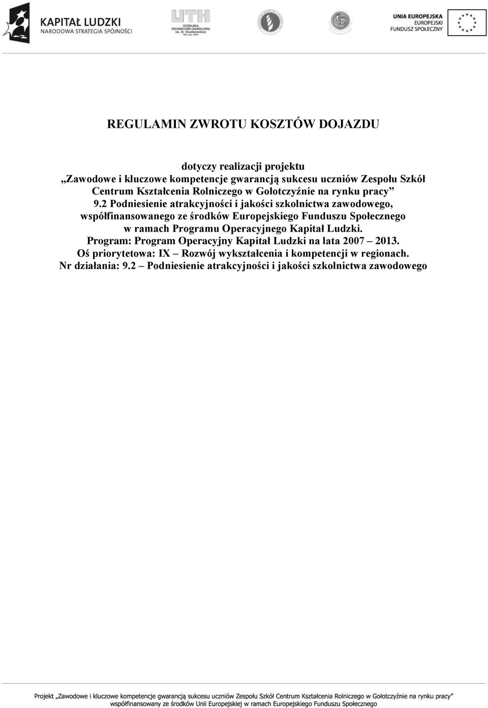 2 Podniesienie atrakcyjności i jakości szkolnictwa zawodowego, współfinansowanego ze środków Europejskiego Funduszu Społecznego w ramach