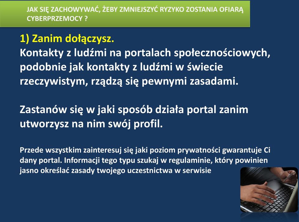 zasadami. Zastanów się w jaki sposób działa portal zanim utworzysz na nim swój profil.