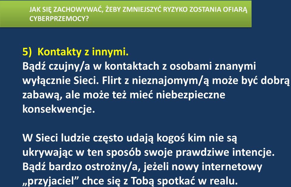 Flirt z nieznajomym/ą może byd dobrą zabawą, ale może też mied niebezpieczne konsekwencje.