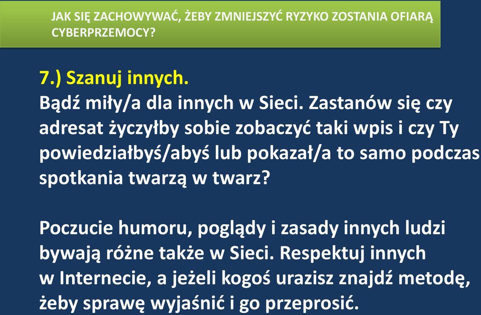 Zastanów się czy adresat życzyłby sobie zobaczyd taki wpis i czy Ty powiedziałbyś/abyś lub pokazał/a to samo