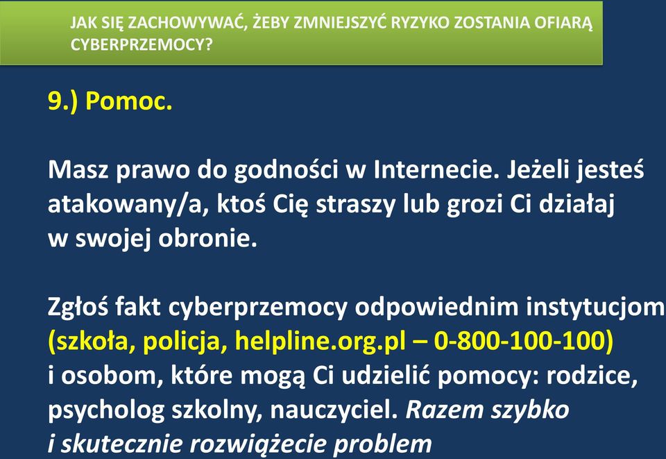 Jeżeli jesteś atakowany/a, ktoś Cię straszy lub grozi Ci działaj w swojej obronie.