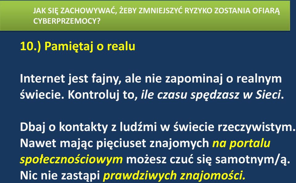 Kontroluj to, ile czasu spędzasz w Sieci. Dbaj o kontakty z ludźmi w świecie rzeczywistym.