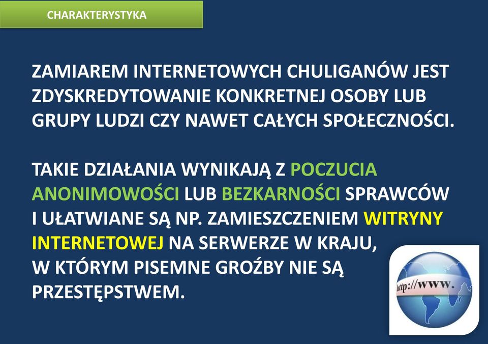 TAKIE DZIAŁANIA WYNIKAJĄ Z POCZUCIA ANONIMOWOŚCI LUB BEZKARNOŚCI SPRAWCÓW I