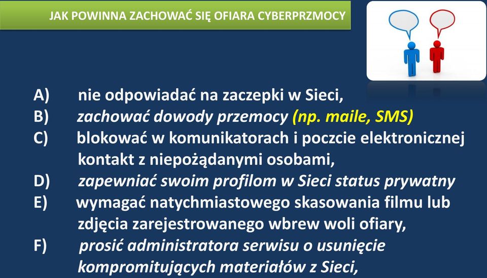 maile, SMS) C) blokowad w komunikatorach i poczcie elektronicznej kontakt z niepożądanymi osobami, D)