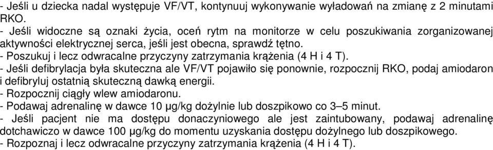 - Poszukuj i lecz odwracalne przyczyny zatrzymania krąŝenia (4 H i 4 T).