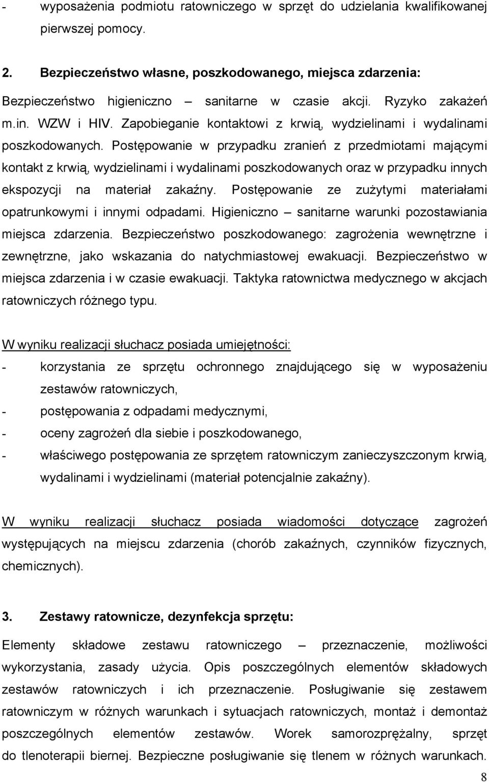 Zapobieganie kontaktowi z krwią, wydzielinami i wydalinami poszkodowanych.