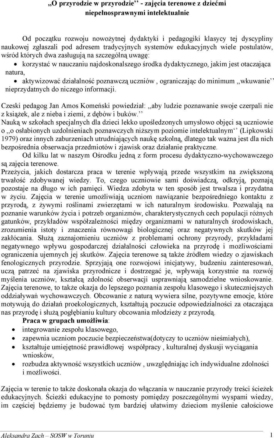 aktywizować działalność poznawczą uczniów, ograniczając do minimum,,wkuwanie nieprzydatnych do niczego informacji.