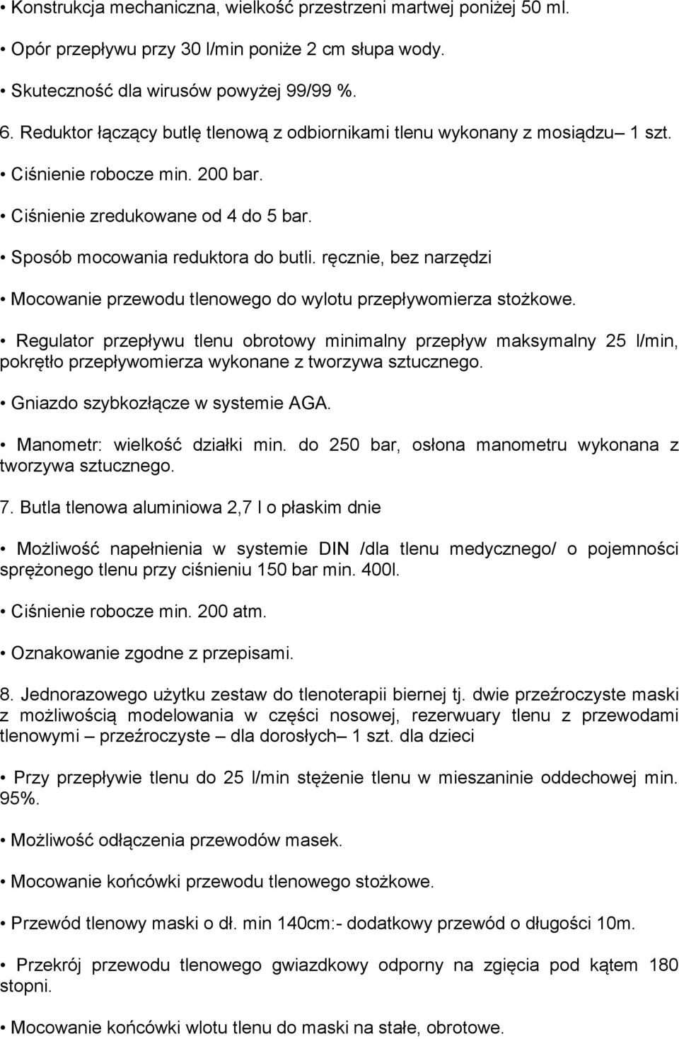 ręcznie, bez narzędzi Mocowanie przewodu tlenowego do wylotu przepływomierza stożkowe.