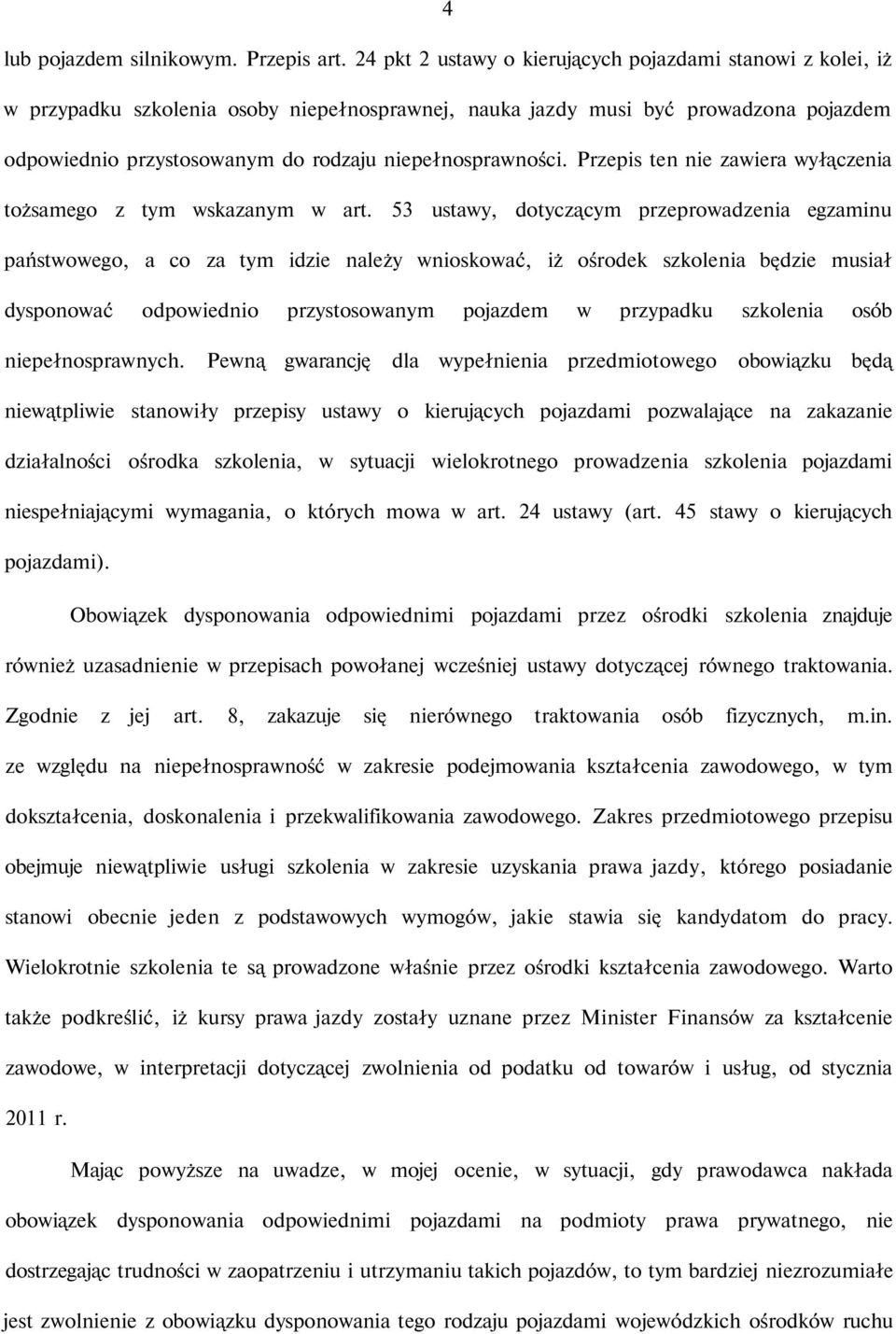 niepełnosprawności. Przepis ten nie zawiera wyłączenia tożsamego z tym wskazanym w art.