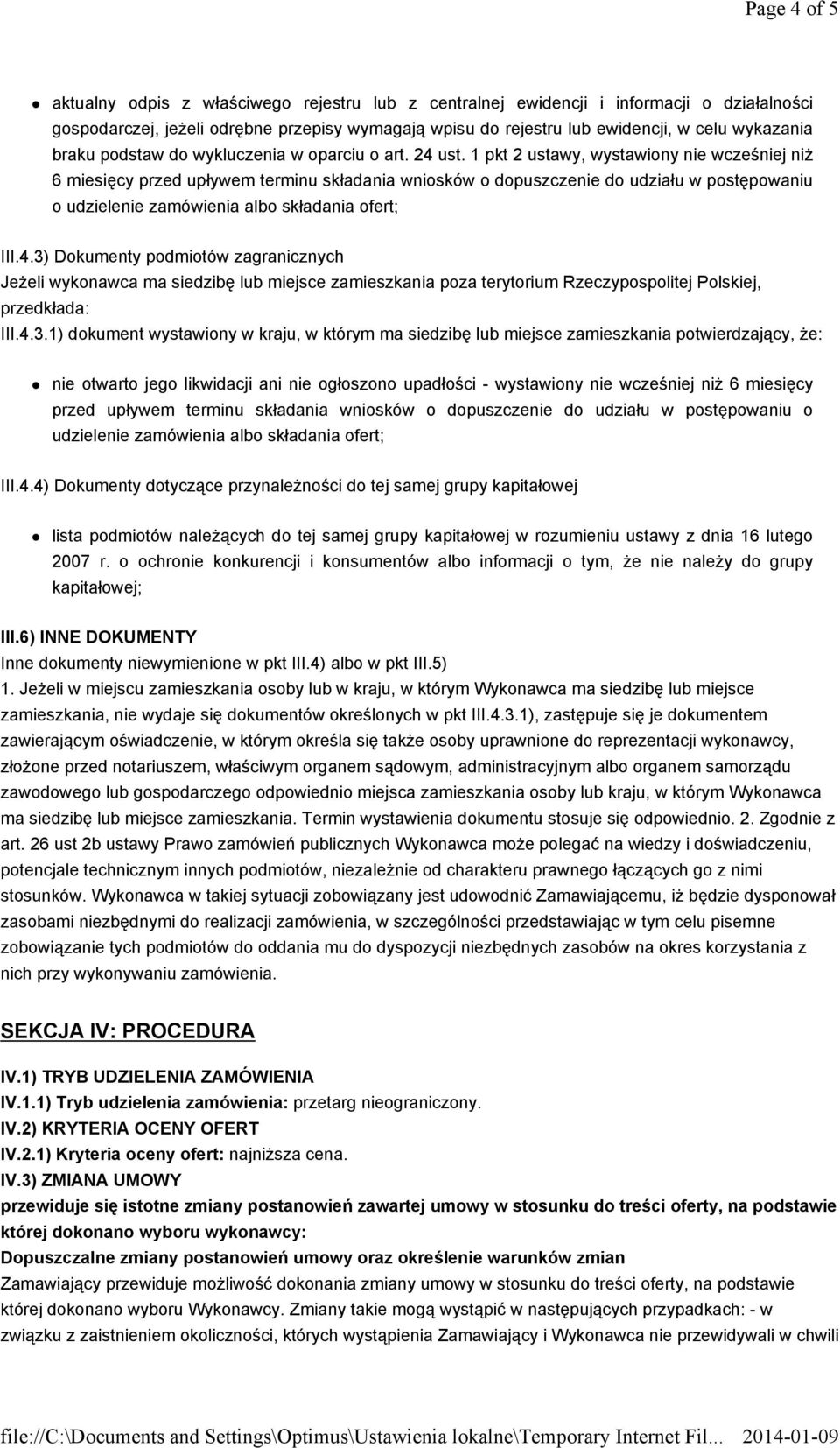 1 pkt 2 ustawy, wystawiony nie wcześniej niż 6 miesięcy przed upływem terminu składania wniosków o dopuszczenie do udziału w postępowaniu o udzielenie zamówienia albo składania ofert; III.4.