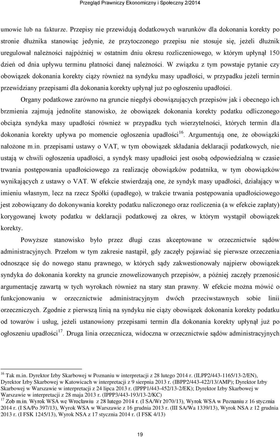 ostatnim dniu okresu rozliczeniowego, w którym upłynął 150 dzień od dnia upływu terminu płatności danej należności.