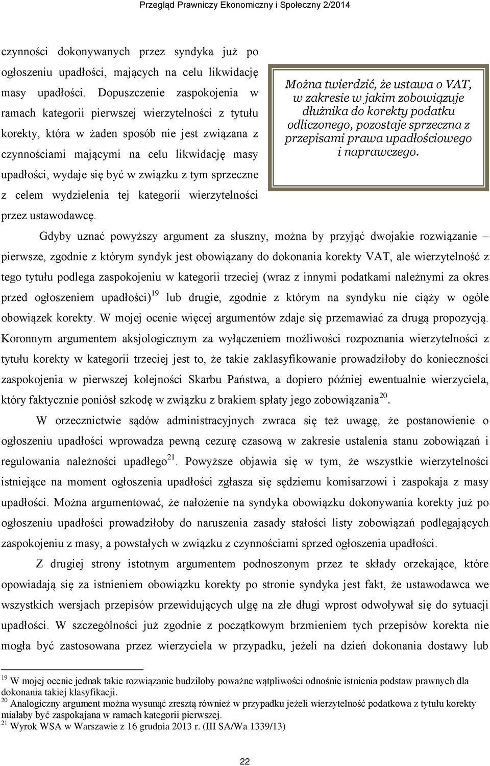 być w związku z tym sprzeczne z celem wydzielenia tej kategorii wierzytelności przez ustawodawcę.