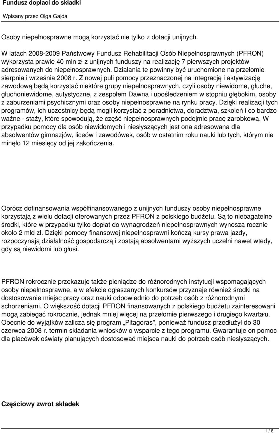 niepełnosprawnych. Działania te powinny być uruchomione na przełomie sierpnia i września 2008 r.