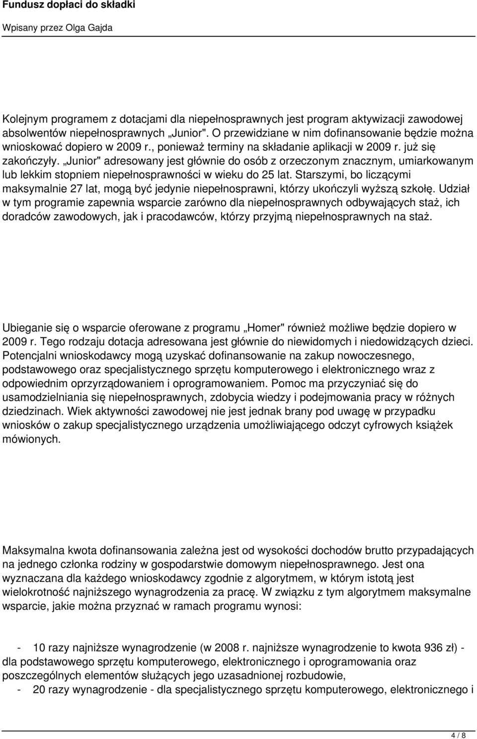 Junior" adresowany jest głównie do osób z orzeczonym znacznym, umiarkowanym lub lekkim stopniem niepełnosprawności w wieku do 25 lat.