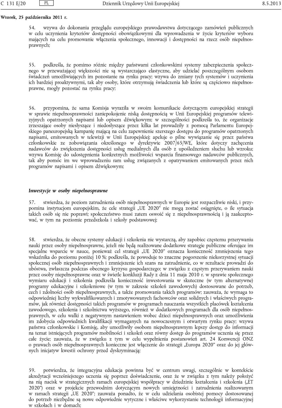 celu promowanie włączenia społecznego, innowacji i dostępności na rzecz osób niepełnosprawnych; 55.